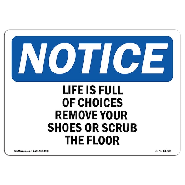 OSHA, Life Is Full Of Choices Remove Your Shoes, 24in X 18in Rigid Plastic, 24" W, 18" H, Landscape